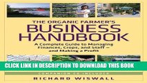 Best Seller The Organic Farmer s Business Handbook: A Complete Guide to Managing Finances, Crops,