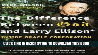 Ebook The Difference Between God and Larry Ellison: *God Doesn t Think He s Larry Ellison Free