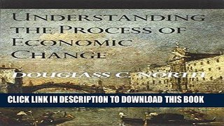 Best Seller Understanding the Process of Economic Change (The Princeton Economic History of the