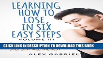 [Read] Ebook Learning How to Lose, in Six Easy Steps: Step Five: Love  /  Step Six: All the Rest