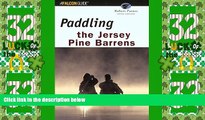 Big Deals  Paddling the Jersey Pine Barrens, 6th (Regional Paddling Series)  Full Read Best Seller