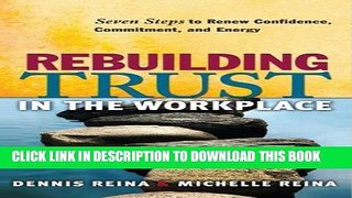 Ebook Rebuilding Trust in the Workplace: Seven Steps to Renew Confidence, Commitment, and Energy