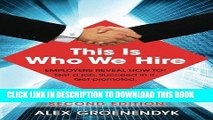 Best Seller This is Who We Hire: How to get a job, succeed in it, and get promoted. Free Read