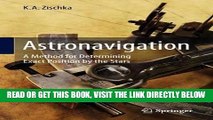 [FREE] EBOOK Astronavigation: A Method for Determining Exact Position by the Stars ONLINE COLLECTION