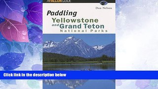 Must Have PDF  Paddling Yellowstone and Grand Teton National Parks (Paddling Series)  Best Seller