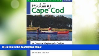 Big Deals  Paddling Cape Cod: A Coastal Explorer s Guide  Full Read Best Seller