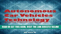 [FREE] EBOOK Autonomous Car Vehicles Technology: Driverless Future in Your Garage ONLINE COLLECTION