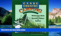 READ FULL  Canoe Country Camping: Wilderness Skills for the Boundary Waters and Quetico  Premium