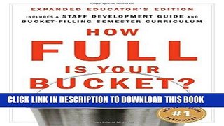 Ebook How Full Is Your Bucket? Educator s Edition: Positive Strategies for Work and Life Free Read