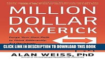 Ebook Million Dollar Maverick: Forge Your Own Path to Think Differently, Act Decisively, and