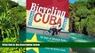 Must Have  Bicycling Cuba: Fifty Days of Detailed Rides from Havana to Pinar Del Rio and the