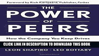 Ebook Power of Peers: How the Company You Keep Drives Leadership, Growth, and Success Free Read