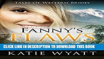 Best Seller Mail Order Bride: Fanny s Flaws: Inspirational Pioneer Romance (Historical Tales of