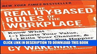 Ebook The Reality-Based Rules of the Workplace: Know What Boosts Your Value, Kills Your Chances,
