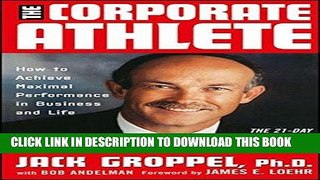 Best Seller The Corporate Athlete: How to Achieve Maximal Performance in Business and Life Free Read
