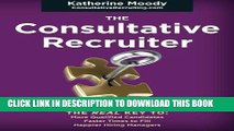 Ebook The Consultative Recruiter: The Key to Faster Fills, More Candidates   Happier Hiring