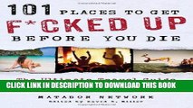 [BOOK] PDF 101 Places to Get F*cked Up Before You Die: The Ultimate Travel Guide to Partying