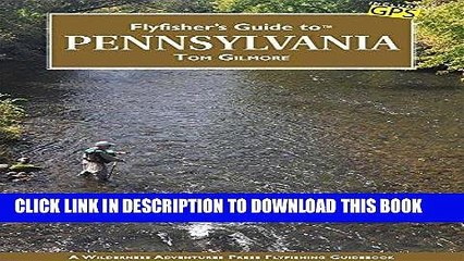 [DOWNLOAD] PDF Flyfisher s Guide to Pennsylvania (Wilderness Adventures Flyfishing Guides)