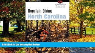 Books to Read  Mountain Biking North Carolina, 2nd (State Mountain Biking Series)  Full Ebooks