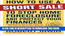 [READ] EBOOK How to Use a Short Sale to Stop Home Foreclosure and Protect Your Finances BEST