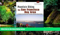 Must Have  Mountain Biking the San Francisco Bay Area: A Guide To The Bay Area s Greatest Off-Road