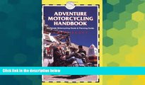 Must Have  Adventure Motorcycling Handbook, 5th: Worldwide Motorcycling Route   Planning Guide