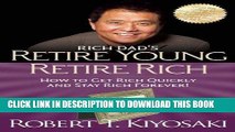 [FREE] EBOOK Retire Young Retire Rich: How to Get Rich Quickly and Stay Rich Forever! (Rich Dad s