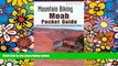 Must Have  Mountain Biking Moab Pocket Guide 2nd: 42 of the Area s Greatest Off-Road Bicycle Rides