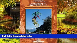 Must Have  Cycle Touring in Switzerland: Nine tours on Switzerland s national cycle routes
