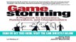 [EBOOK] DOWNLOAD Gamestorming: A Playbook for Innovators, Rulebreakers, and Changemakers READ NOW
