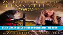 Best Seller A Knight for Timothea: a Clean Medieval Romance (Maidens of Normanshire Castle Book 2)
