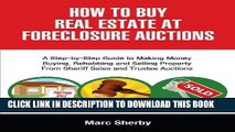 [READ] EBOOK How To Buy Real Estate At Foreclosure Auctions: A Step-by-step Guide To Making Money
