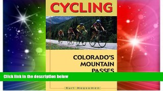 READ FULL  Cycling Colorado s Mountain Passes  READ Ebook Full Ebook