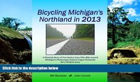 READ FULL  Bicycling Michigan s Northland in 2013: A Pictorial Story of Two Senior Guys Who