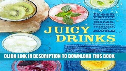 [PDF] Juicy Drinks: Fresh fruit and vegetable juices, smoothies, cocktails and more Popular