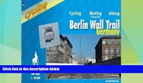 Big Deals  Berlin Wall Trail: Cycling Guide - A Route for Cyclists, Hikers and Skaters Along the