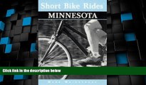 Big Deals  Short Bike Rides in Minnesota (Short Bike Rides Series)  Full Read Most Wanted