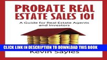 [READ] EBOOK Probate Real Estate Sales 101: A Guide for Real Estate Agents and Investors BEST