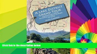 READ FULL  A Lake District Grand Tour: Pedalling Through Lakeland: The Challenge, the History, the