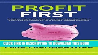 [FREE] EBOOK Profit First: A Simple System To Transform Any Business From A Cash-Eating Monster To