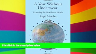 Must Have  A Year Without Underwear: Exploring the World on a Bicycle  READ Ebook Full Ebook