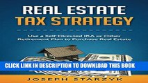 [READ] EBOOK Real Estate Tax Strategy: Use a Self-Directed IRA or Other Retirement Plan to