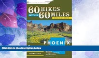 Big Deals  60 Hikes Within 60 Miles: Phoenix: Including Tempe, Scottsdale, and Glendale  Full Read