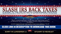 [READ] EBOOK Slash IRS Back Taxes - Negotiate IRS Back Taxes for as Little as Ten Cents on the