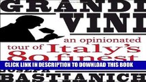 [PDF] Grandi Vini: An Opinionated Tour of Italy s 89 Finest Wines Popular Online