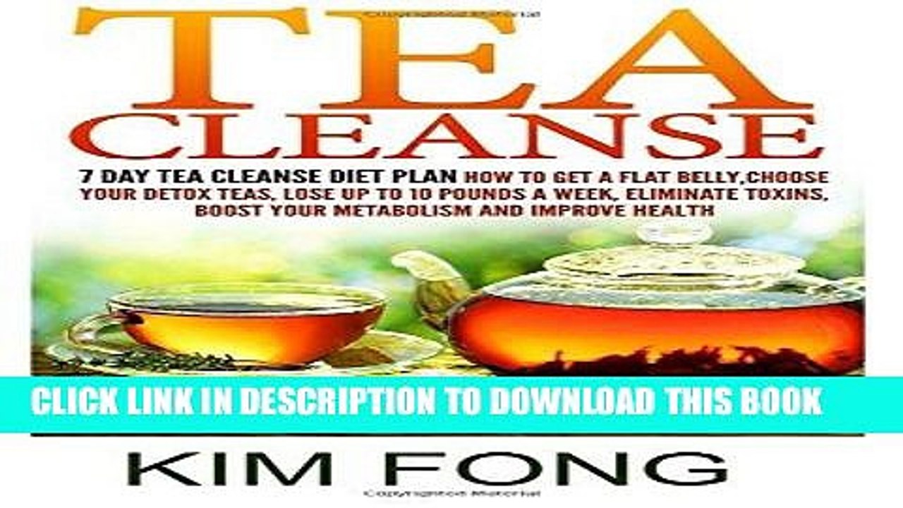 [PDF] Tea Cleanse: 7 Day Tea Cleanse Diet Plan :How To Get A Flat Belly, Choose Your Detox Teas,