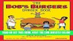 [EBOOK] DOWNLOAD The Bob s Burgers Burger Book: Real Recipes for Joke Burgers PDF