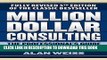 [READ] EBOOK Million Dollar Consulting: The Professional s Guide to Growing a Practice, Fifth