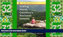 Must Have PDF  Hiking North Carolina s National Forests: 50 Can t-Miss Trail Adventures in the