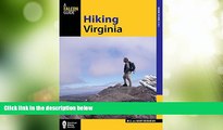 Big Deals  Hiking Virginia (State Hiking Guides Series)  Full Read Best Seller